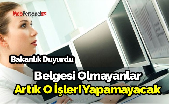 Belgesi olmayan o işleri yapamayacak