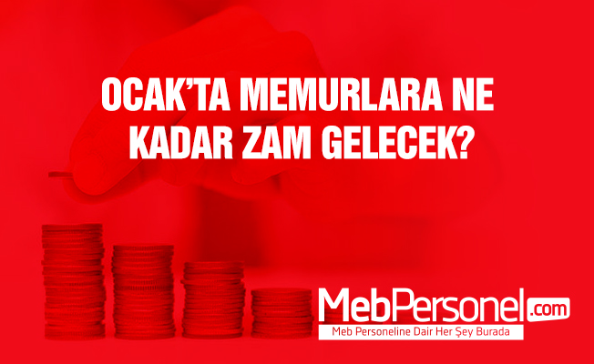 Ocak'ta Memurlara Ne Kadar Zam Gelecek?