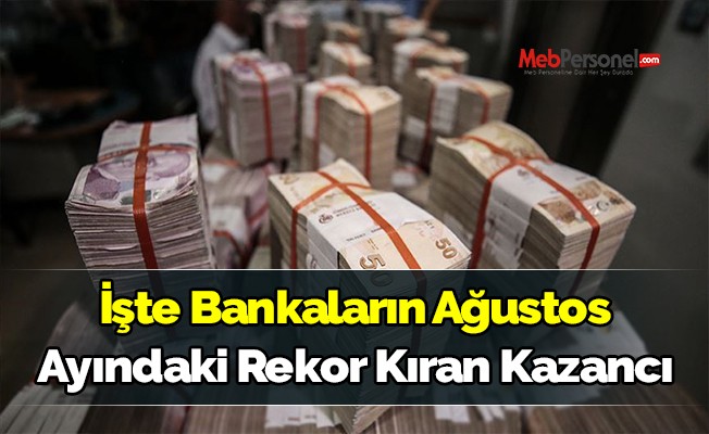 İşte Bankaların Ağustos Ayındaki Rekor Kıran Kazancı