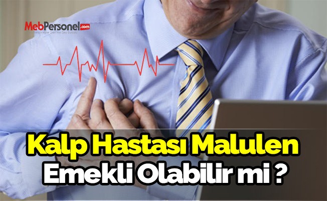 Hangi hastalıklar malulen emeklilikten sayılıyor?