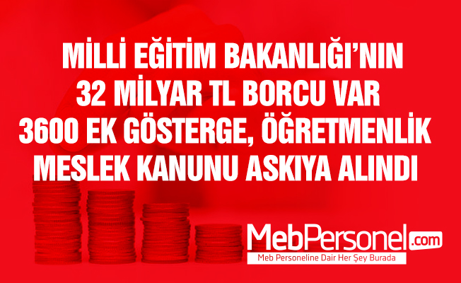 Milli eğitimin borcu 32 milyar!