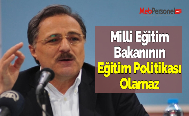 Milli Eğitim Bakanının Eğitim Politikası Olamaz
