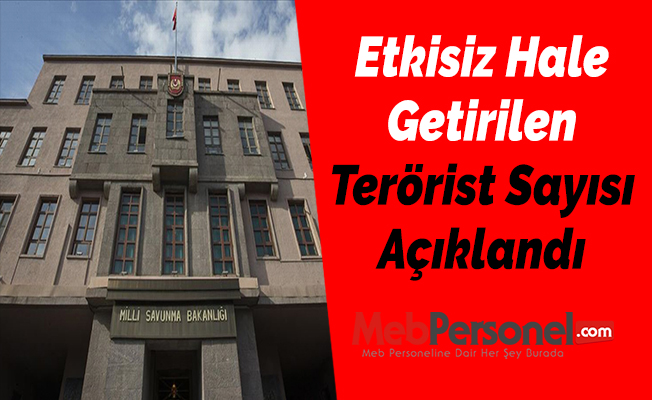 Etkisiz Hale Getirilen Terörist Sayısı Açıklandı
