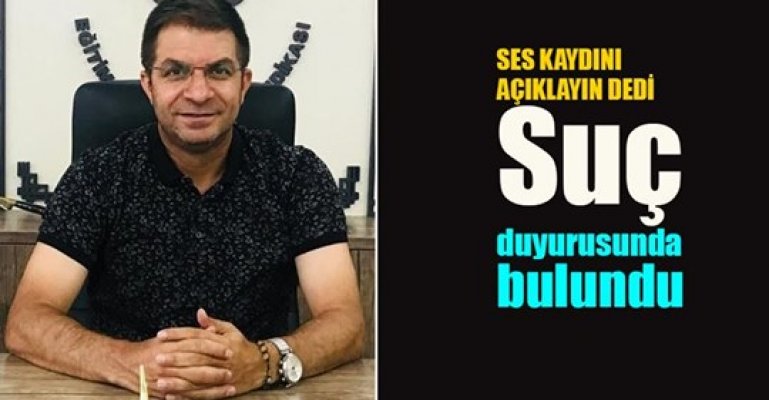 Ses Kaydını Açıklayın Dedi ve Suç Duyurusunda Bulundu