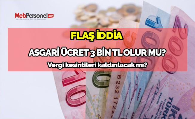 Asgari ücret 3 bin TL olur mu? 2020 Asgari ücret zam oranları ne kadar? Vergi kesintileri kaldırılacak mı?