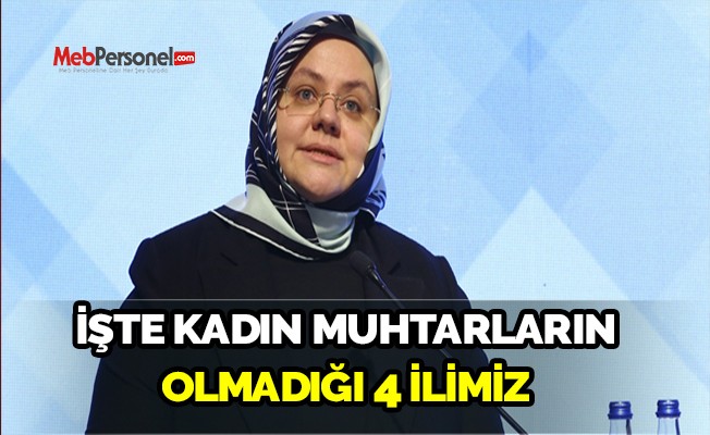 İşte Kadın Muhtarlarımızın olmadığı 4 İl
