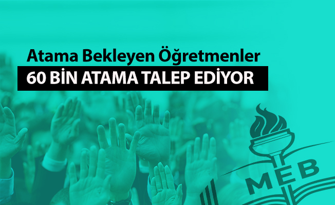 60 Bin Öğretmen Ataması Talebi Ses Getirdi: #YeniYıla60BinÖğretmen