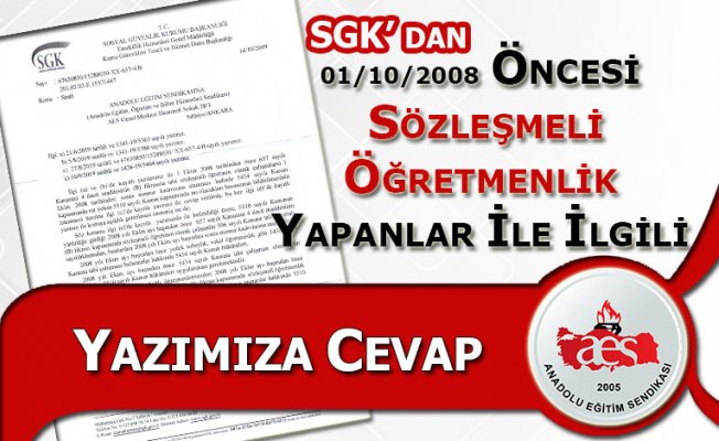 SGK’DAN 01/10/2008 ÖNCESİ SÖZLEŞMELİ ÖĞRETMENLİK YAPANLAR İLE İLGİLİ YAZIMIZA CEVAP