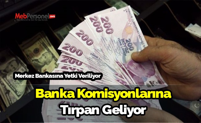 Banka komisyonlarına tırpan geliyor