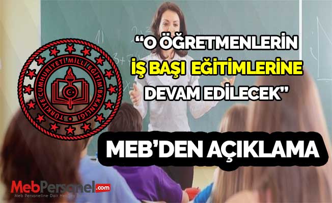Meb'den Açıklama : O Öğretmenlerin İş Başı Eğitimlerine Devam Edilecek
