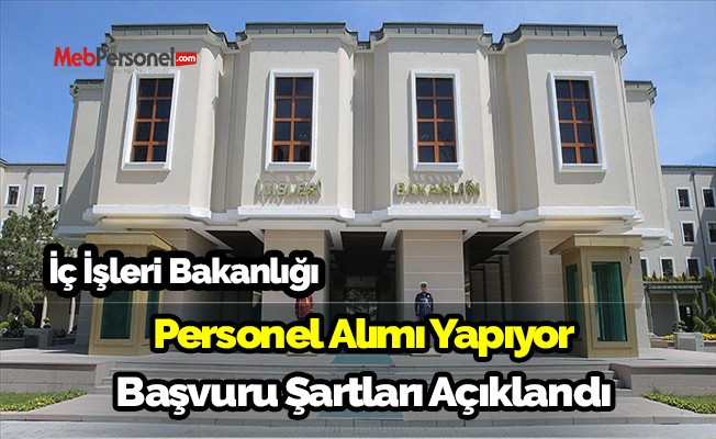İçişleri Bakanlığı personel alımı yapacağını duyurdu! Başvuru şartları açıklandı