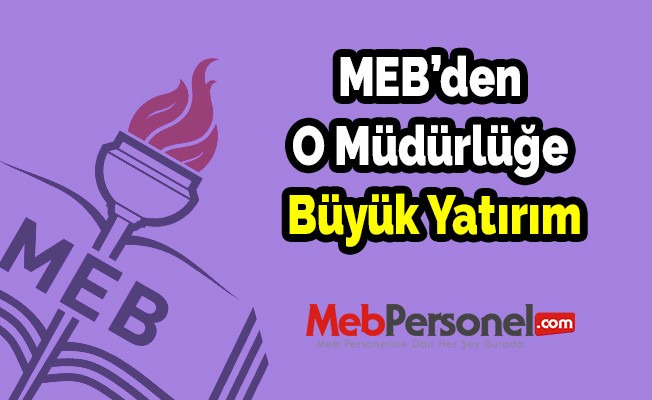 MEB'den O Müdürlüğe Büyük Yatırım
