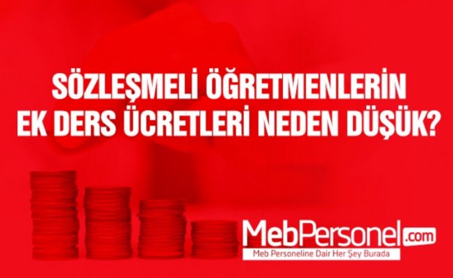 Sözleşmeli Öğretmenlerin Ek Ders Ücretleri Neden Düşük