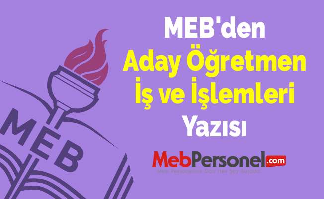 MEB'den ''Aday Öğretmen İş ve İşlemleri'' Yazısı