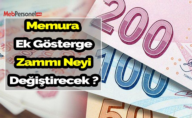 Memura ek gösterge zammı neyi değiştirecek?
