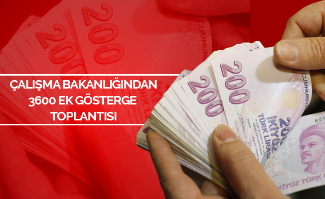 Çalışma Bakanlığı'nda 3600 ek gösterge toplantısı