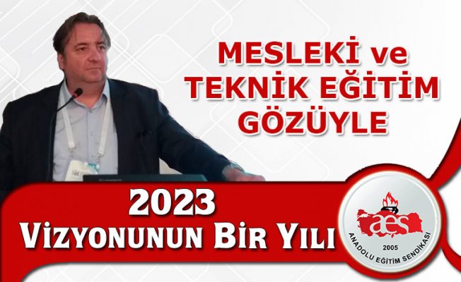 MESLEKİ ve TEKNİK EĞİTİM GÖZÜYLE 2023 VİZYONUNUN BİR YILI