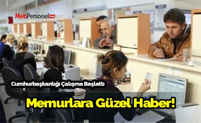 Memurlara için Cumhurbaşkanlığı çalışma başlattı