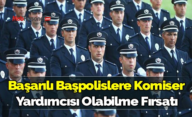 Başarılı başpolis, komiser yardımcısı olabilecek