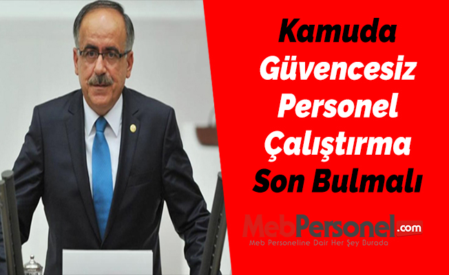 Kamuda Güvencesiz Personel Çalıştırma Son Bulmalı