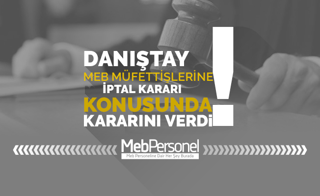 MEB BAKANLIK MAARİF MÜFETTİŞLERİ ATAMALARINA İPTAL KARARI