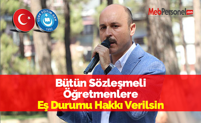 Bütün Sözleşmeli Öğretmenlere Eş Durumu Hakkı Verilsin