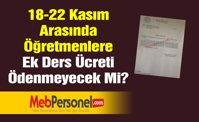 18-22 Kasım Arasında Öğretmenlere Ek Ders Ücreti Ödenmeyecek Mi?