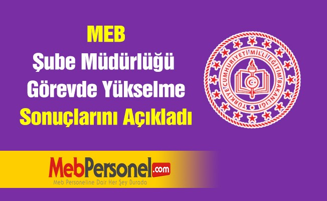 MEB, şube müdürlüğü görevde yükselme sonuçlarını açıkladı