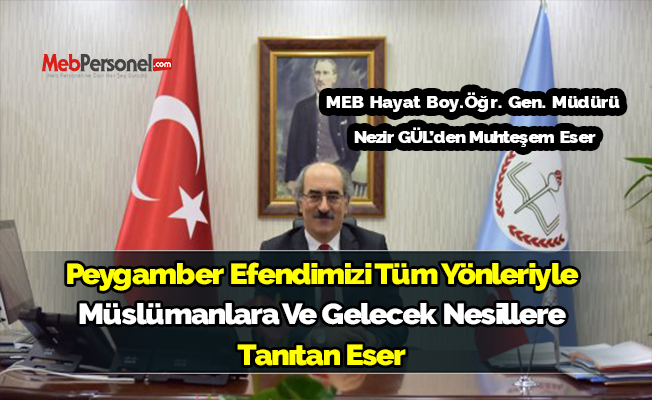 MEB’in Başarılı Genel Müdürü Nezir GÜL’den Muhteşem Eser