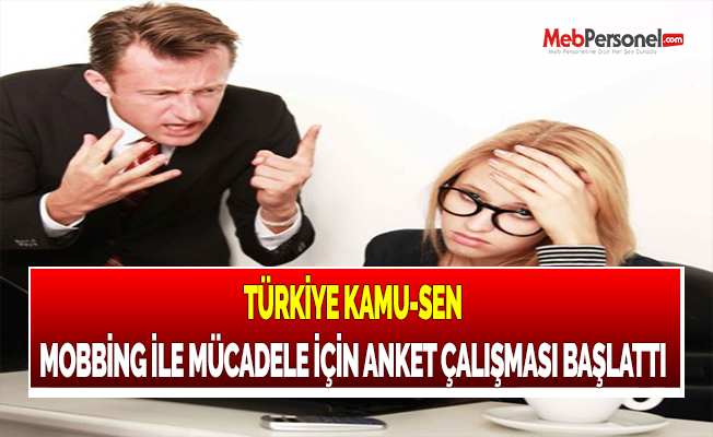 TÜRKİYE KAMU-SEN MOBBİNG İLE MÜCADELE İÇİN ANKET ÇALIŞMASI BAŞLATTI