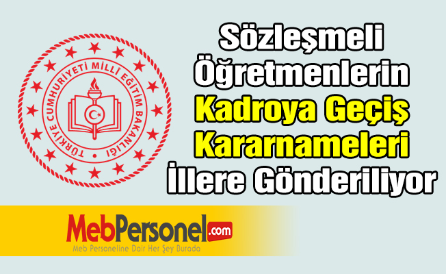 Sözleşmeli Öğretmenlerin Kadroya Geçiş Kararnameleri İllere Gönderiliyor