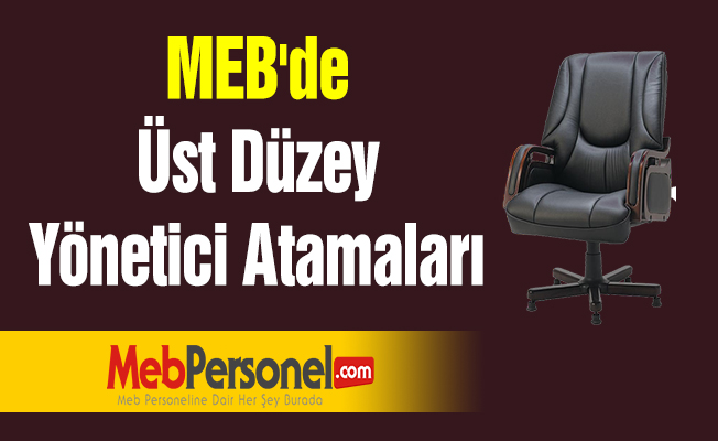 MEB'de Üst Düzey Yönetici Atamaları