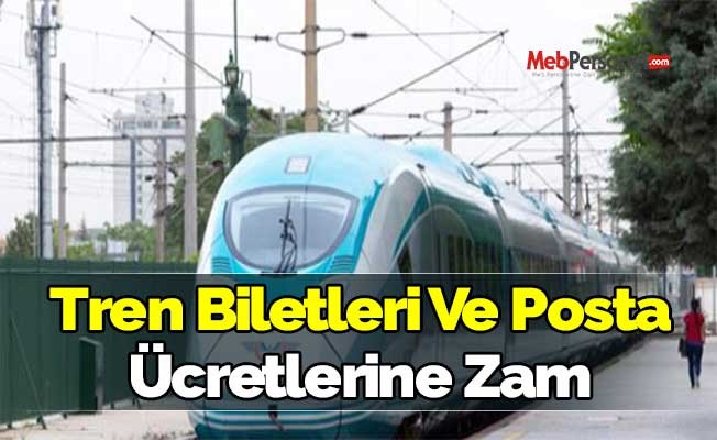 Tren biletleri ile posta ücretlerine zam yapıldı