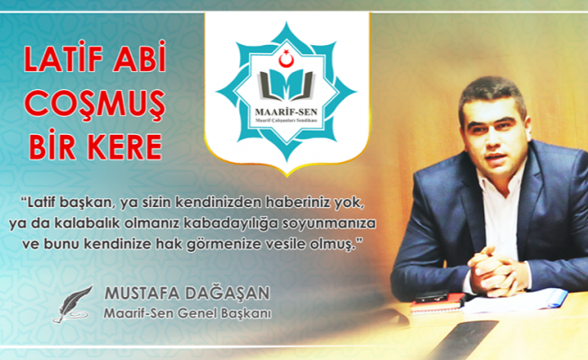 LATİF ABİ COŞMUŞ BİR KERE…