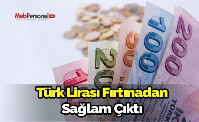 Türk Lirası fırtınadan sağlam çıktı