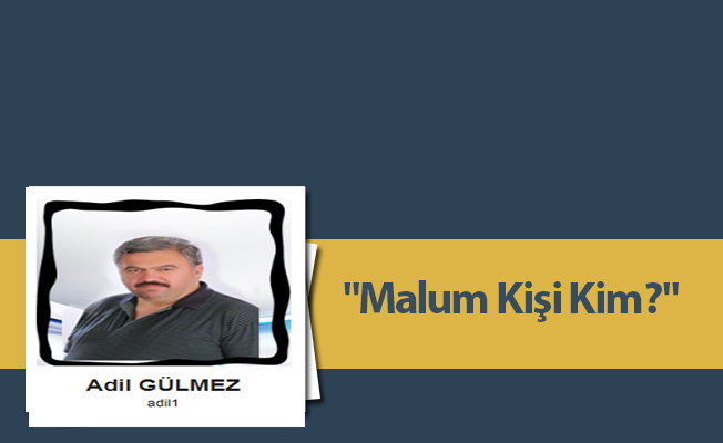 "Malum Kişi Kim?"