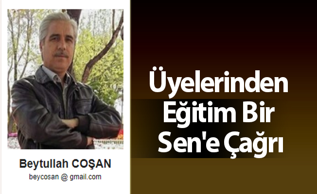 Üyelerinden Eğitim Bir Sen'e Çağrı