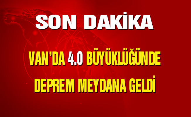 Van'da korkutan deprem!