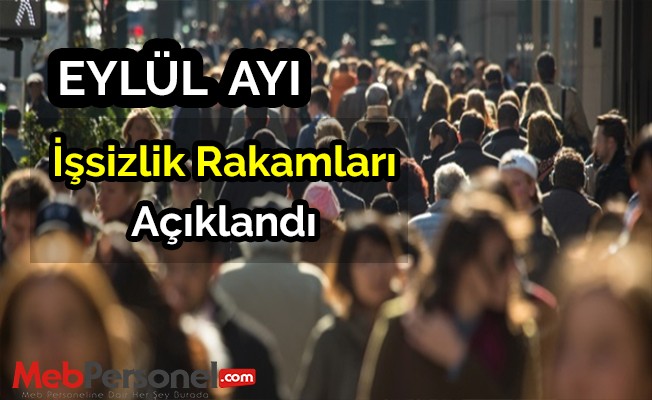 Eylül ayı işsizlik rakamları açıklandı