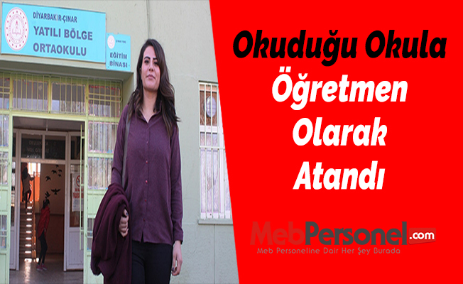 Okuduğu Okula Öğretmen Olarak Atandı