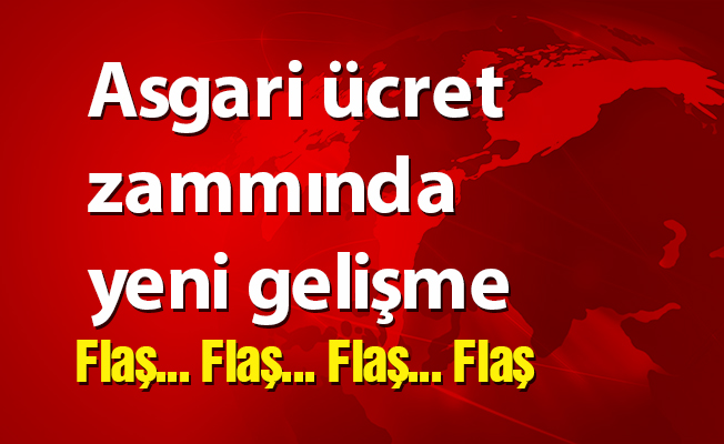 Asgari ücret zammında yeni gelişme