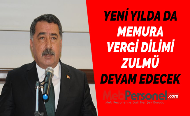 YENİ YILDA DA MEMURA VERGİ DİLİMİ ZULMÜ DEVAM EDECEK