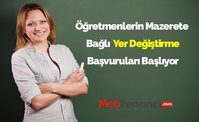 Öğretmenlerin Mazerete  Bağlı  Yer Değiştirme Başvuruları Başlıyor