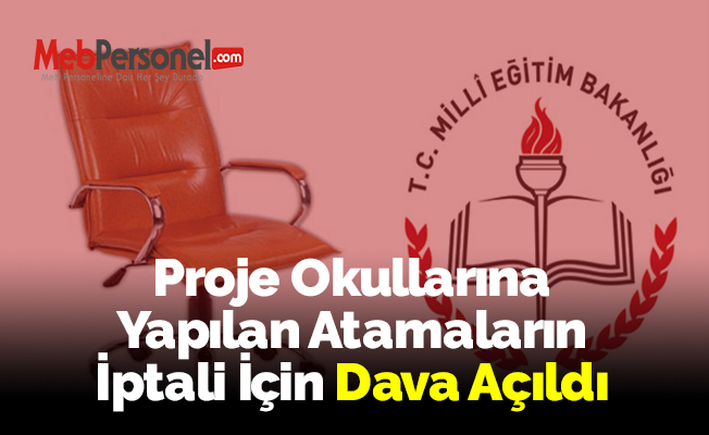 Proje Okullarına Yapılan Atamaların İptali İçin Dava Açıldı