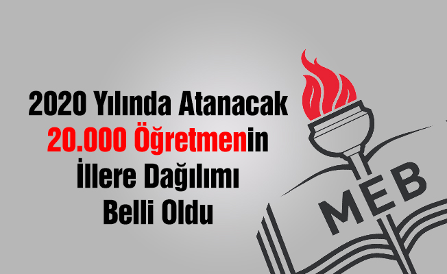 Yeni Atanacak 20 Bin Öğretmenin İllere Dağılımı Belli Oldu