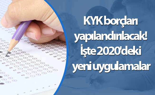 KYK borçları yapılandırılacak! İşte 2020'deki yeni uygulamalar