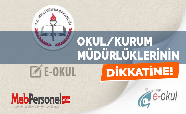OKUL/KURUM MÜDÜRLÜKLERİNİN DİKKATİNE !