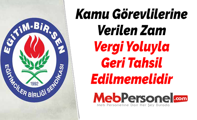 Kamu Görevlilerine Verilen Zam Vergi Yoluyla Geri Tahsil Edilmemelidir