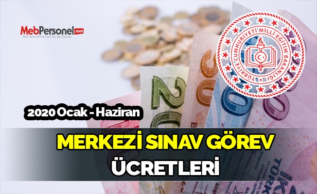 2020 Ocak - Haziran Merkezi Sınav Görev Ücretleri