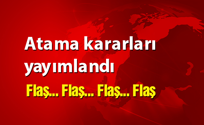 Atama kararları yayımlandı